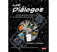 Los diálogos / The Dialogues: Conversations about the Nature of the Universe