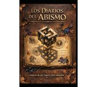 Los Diarios del Abismo cronicas de un viajero entre mundos