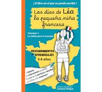Los días de Léa la pequeña niña francesa: Volumen 1 La salida para la escuela. Una historia hermosamente ilustrada y coloreada por su hijo.