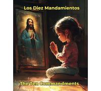Los Diez Mandamientos / The Ten Commandments: El camino hacia una vida plena / The Path to a Fulfilling Life.