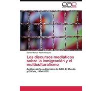 Los Discursos Mediáticos Sobre La Inmigración Y El Multiculturalismo