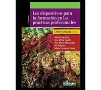 Los Dispositivos Para La Formaciã³N En Las Prã¡Cticas Profesionales: Reflexiones Y Experiencias Acerca De La Formaciã³N En Las Prã¡Cticas Docentes