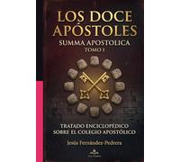 LOS DOCE APÓSTOLES. SUMMA APOSTOLICA: TOMO I