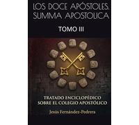 LOS DOCE APÓSTOLES. SUMMA APOSTOLICA: TOMO III