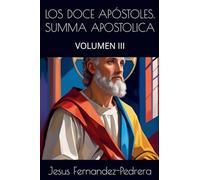 Los Doce Apóstoles. Summa Apostolica. Tomo III