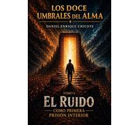 Los doce umbrales del alma: El ruido como primera prisión interior