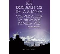 Los Documentos De La Alianza: Volver A Leer La Biblia Por Primera Vez