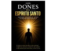 LOS DONES DEL ESPÍRITU SANTO: Descubre, desarrolla y activa el don que Dios puso en ti