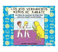Los Dos Verdaderos Niños De Karate: Un Libro De Carácter De Dojo Kun Sobre Cómo Combatir A La Deshonestidad (Libros De Carácter De Dojo Kun) (Spanish Edition)