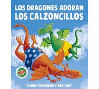 Los dragones adoran los calzoncillos/ Dragons Love Underpants