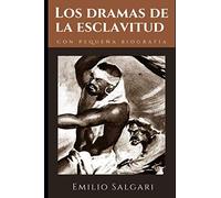 Los dramas de la esclavitud: Novela de Aventura de Emilio Salgari + Pequeña biografía y análisis
