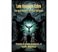 Los Ecos de Ézira: Los Guardianes del Eco Olvidado