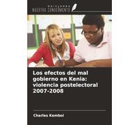Los efectos del mal gobierno en Kenia: violencia postelectoral 2007-2008
