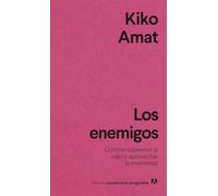 Los enemigos: O cómo sobrevivir al odio y aprovechar la enemistad