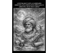 Los engarces de la sabiduría.: Libro de consejos espirituales. Libro del viaje nocturno.