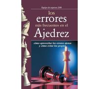 Los errores más frecuentes en el ajedrez: Cómo aprovechar los errores ajenos y cómo evitar los propios