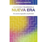 Los errores y peligros de la Nueva Era: Un camino imposible a la felicidad