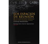 Los espacios de reunión de las asociaciones romanas: Diálogos desde la arqueología y la historia en homenaje a Bertrand Goffaux