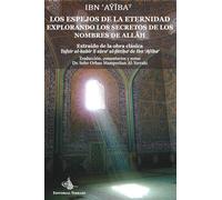 Los espejos de la eternidad: explorando los secretos de los nombres de Allah (traducción): Extraído de la obra clásica "Tafsir al-kabir li surat Al-Fatihat" de Ibn `Ayibat