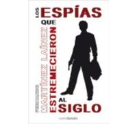 Los Espías Que Estremecieron Al Mundo - Martínez Laínez, Fernando Martínez Laínez, Fernando (Auteur)