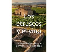 Los etruscos y el vino: Un legado milenario que permanece en cada copa