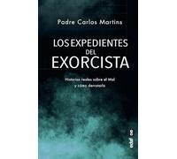 Los expedientes del exorcista: Historias reales sobre el Mal y cómo derrotarlo