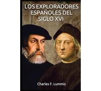 Los exploradores españoles del siglo XVI: El libro sobre la colonización española de América