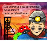 Los extraños descubrimientos de un minero de las profundidades