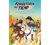 Los Forasteros del Tiempo 20: La aventura de los Balbuena con Napoleón