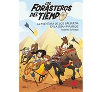 Los Forasteros del Tiempo: La aventura de los Balbuena en la gran piramide
