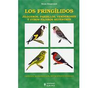Los Fringilidos / Fringillidaes: Jilgueros, Pardillos, Verderones Y Otros Pajaros Silvestres / Goldfinch, Linnet, Greenfinch and Other Wild Birds