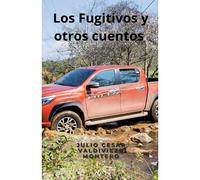 Los Fugitivos Y Otros Cuentos