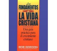 Los fundamentos de la vida cristiana / The Foundations of Christian Living