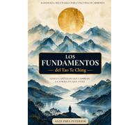 Los Fundamentos del Tao Te Ching: Arco 1 - Un viaje al corazón de la sabiduría taoísta