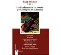 Los Fundamentos Racionales Y Sociológicos De La Música: 1911 - Max Weber , Javier Noya (prol. y trad.) , Elena Queipo de LLano (ed. lit.) , Arturo Rodríguez Morató (ed. lit.) , Miguel Salmerón (trad.)