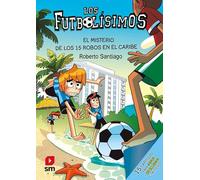 Los Futbolísimos 30: El misterio de los 15 robos en el Caribe