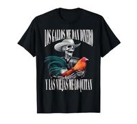 Los Gallos Me Dan Dinero, Las Mujeres Me Lo Quitan T-Shirt