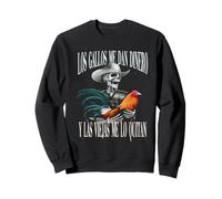 Los Gallos Me Dan Dinero Las Mujeres Me Los Quitan Sweatshirt