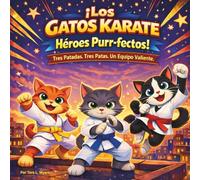 ¡Los Gatos Karate: Héroes Purr-fectos!: Libros de cuentos para niños | Tres patadas. Tres patas. Un equipo valiente | Aventura | Animales | Gatos | ... de 3 a 8 años | 30 páginas | Tamaño 8.5 x 8.5