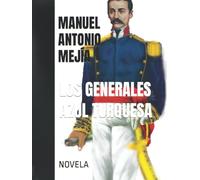 LOS GENERALES AZUL TURQUESA: NOVELA