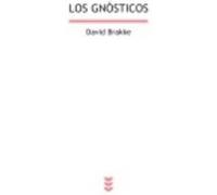 Los Gnósticos: Mito, Ritual Y Diversidad En El Cristianismo Primitivo - Brakke, David Brakke, David (Auteur)