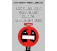 Los Gobiernos Españoles Contra Las Libertades - García Mollá, Juan, Serrano Jiménez, Pascual García Mollá, Juan, Serrano Jiménez, Pascual (Auteur)