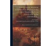 Los Godos, Nuevos Elementos De Cultura Que Trajeron Á La Civilizacio?N Española ...