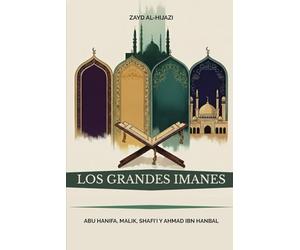 Los grandes imanes: Abu Hanifa, Malik, Shafi'i y Ahmad ibn Hanbal