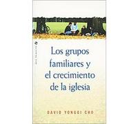 Los Grupos Familiares y el Crecimiento de la Iglesia David Yonggi Cho (Auteur)