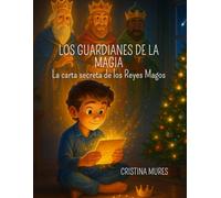 LOS GUARDIANES DE LA MAGIA: La carta secreta de los Reyes Magos