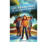 LOS GUARDIANES DE LOS DERECHOS HUMANOS: Conocer tus derechos, rechazar el acoso, aprender el respeto.