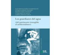 Los guardianes del agua: (del patrimonio intangible al ambientalismo)