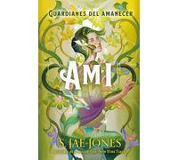 Los Guardianes del Amanecer - Ami: LOS GUARDIANES DEL AMANECER #2