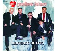 Los Guardianes Del Amor - Muriendo De Frio